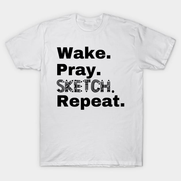 Wake Pray Sketch Repear T-Shirt by kissedbygrace